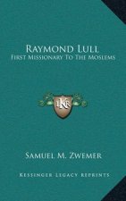 Raymond Lull: First Missionary To The Moslems