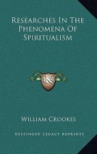 Researches in the Phenomena of Spiritualism