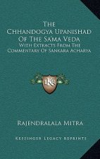 The Chhandogya Upanishad of the Sa'ma Veda: With Extracts from the Commentary of Sankara Acharya