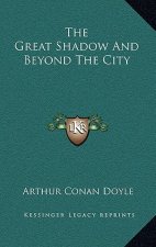The Great Shadow and Beyond the City