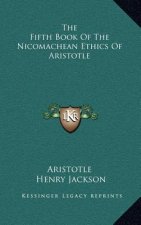 The Fifth Book of the Nicomachean Ethics of Aristotle