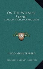 On the Witness Stand: Essays on Psychology and Crime