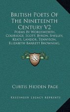 British Poets of the Nineteenth Century V2: Poems by Wordsworth, Coleridge, Scott, Byron, Shelley, Keats, Landor, Tennyson, Elizabeth Barrett Browning