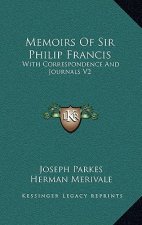 Memoirs of Sir Philip Francis: With Correspondence and Journals V2