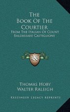 The Book of the Courtier: From the Italian of Count Baldassare Castiglione