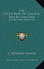 The Cattle Raid of Cualnge, Tain Bo Cuailnge: An Old Irish Prose Epic