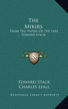 The Mikirs: From the Papers of the Late Edward Stack