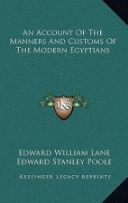An Account of the Manners and Customs of the Modern Egyptians
