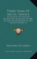 Three Years of Arctic Service: An Account of the Lady Franklin Bay Expedition of 1881-84, and the Attainment of the Farthest North V1