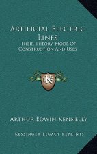 Artificial Electric Lines: Their Theory, Mode of Construction and Uses