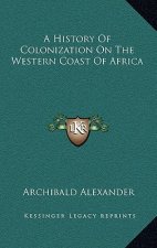A History Of Colonization On The Western Coast Of Africa