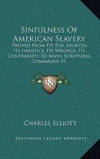 Sinfulness of American Slavery: Proved from Its Evil Sources; Its Injustice; Its Wrongs; Its Contrariety to Many Scriptural Commands V1