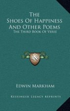 The Shoes of Happiness and Other Poems: The Third Book of Verse