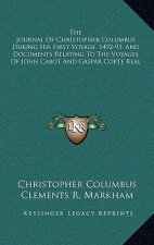 The Journal of Christopher Columbus During His First Voyage, 1492-93; And Documents Relating to the Voyages of John Cabot and Gaspar Corte Real