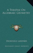 A Treatise on Algebraic Geometry