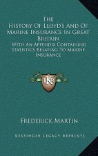 The History Of Lloyd's And Of Marine Insurance In Great Britain: With An Appendix Containing Statistics Relating To Marine Insurance