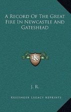 A Record Of The Great Fire In Newcastle And Gateshead