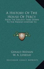A History Of The House Of Percy: From The Earliest Times Down To The Present Century V2