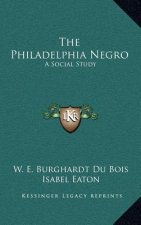 The Philadelphia Negro: A Social Study