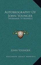 Autobiography of John Younger: Shoemaker, St. Boswells
