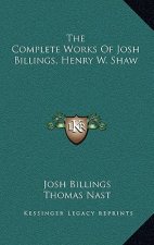 The Complete Works of Josh Billings, Henry W. Shaw