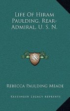 Life of Hiram Paulding, Rear-Admiral, U. S. N.