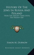 History Of The Jews In Russia And Poland: From The Earliest Times Until The Present Day