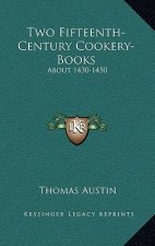 Two Fifteenth-Century Cookery-Books: About 1430-1450