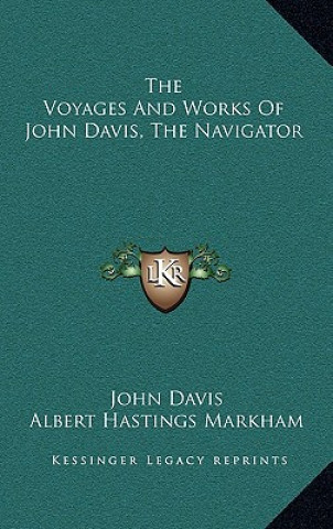 The Voyages and Works of John Davis, the Navigator