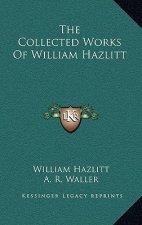 The Collected Works of William Hazlitt