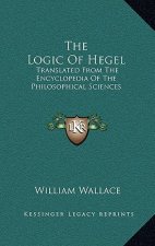 The Logic of Hegel: Translated from the Encyclopedia of the Philosophical Sciences