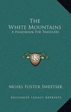 The White Mountains: A Handbook for Travelers