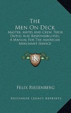 The Men on Deck: Master, Mates and Crew, Their Duties and Responsibilities; A Manual for the American Merchant Service
