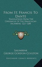 From St. Francis to Dante: Translations from the Chronicle of the Franciscan Salimbene, 1221-1288