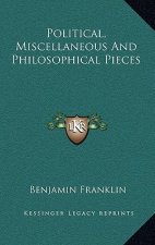Political, Miscellaneous and Philosophical Pieces