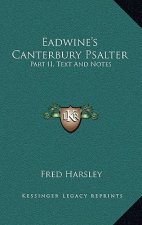 Eadwine's Canterbury Psalter: Part II, Text and Notes