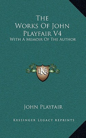 The Works of John Playfair V4: With a Memoir of the Author