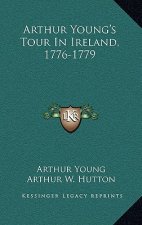 Arthur Young's Tour in Ireland, 1776-1779