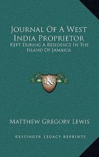 Journal of a West India Proprietor: Kept During a Residence in the Island of Jamaica
