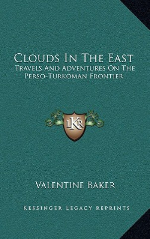 Clouds in the East: Travels and Adventures on the Perso-Turkoman Frontier