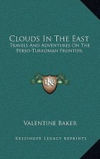 Clouds in the East: Travels and Adventures on the Perso-Turkoman Frontier