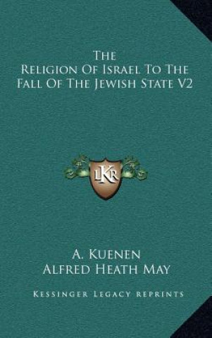 The Religion of Israel to the Fall of the Jewish State V2