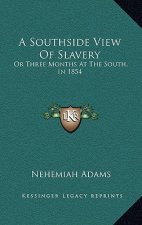 A Southside View of Slavery: Or Three Months at the South, in 1854