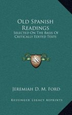 Old Spanish Readings: Selected On The Basis Of Critically Edited Texts