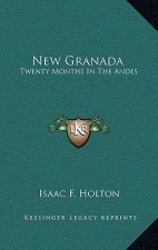 New Granada: Twenty Months In The Andes