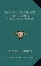 Typical Teachings of Exodus: Being a Simple Exposition