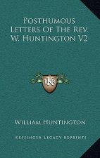 Posthumous Letters of the Rev. W. Huntington V2
