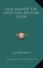 Silas Marner; The Lifted Veil; Brother Jacob