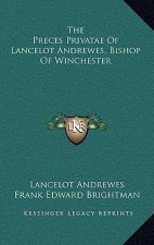 The Preces Privatae of Lancelot Andrewes, Bishop of Winchester