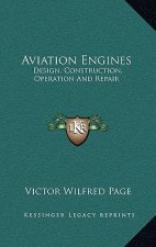 Aviation Engines: Design, Construction, Operation and Repair
